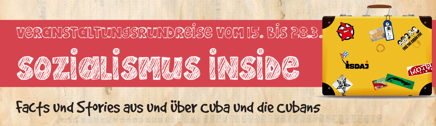 Sozialismus inside - Facts und Stories aus und über Kuba und die Cuban 5