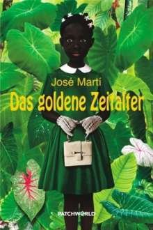 Das goldene Zeitalter - José Martí