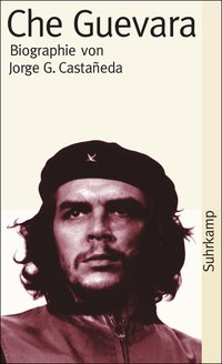 Che Guevara – Biographie – Jorge G. Castañeda