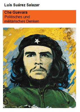 Che Guevara – Politisches und militärisches Denken