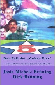 Der Fall der ‚Cuban Five‘ – Eine schwer vermittelbare Geschichte