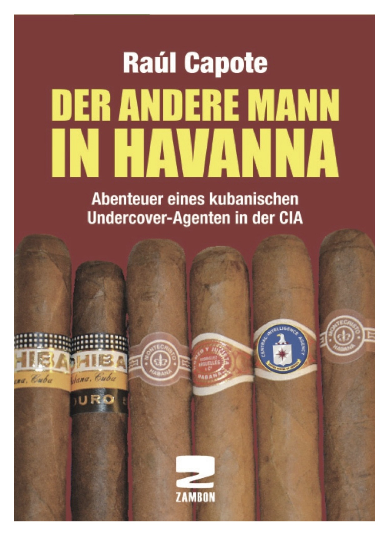»Der andere Mann in Havanna« Abenteuer eines kubanischen Undercover-Agenten in der CIA