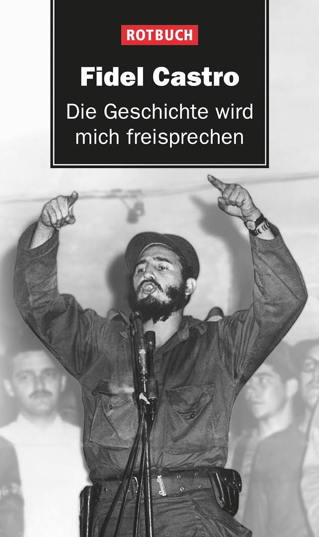 Fidel Castro – Die Geschichte wird mich freisprechen