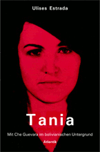 Tania – Mit Che Guevara im bolivianischen Untergrund