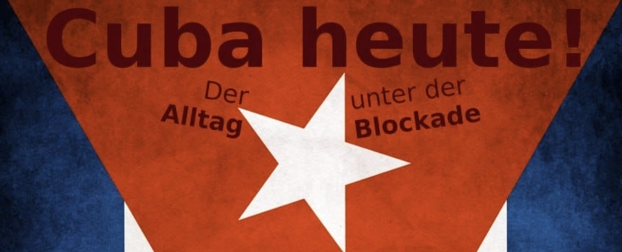 Cuba heute – Der Alltag unter der Blockade, 6.10.26, 10 Uhr, Atrium IG Metall, Frankfurt am Main