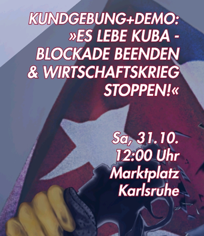 KUNDGEBUNG+DEMO: »ES LEBE KUBA“ , 31.10. 12:00 Uhr Marktplatz Karlsruhe